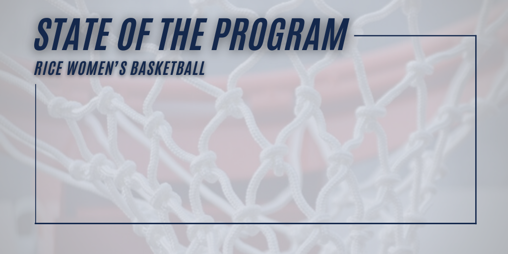 Rice Women's Basketball, State of the Program